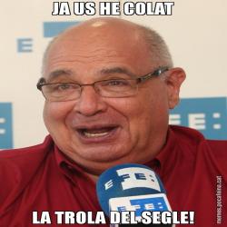JA US HE COLAT LA TROLA DEL SEGLE!
