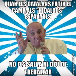 QUAN ELS CATALANS FOTIN EL CAMP, ALS "HIDALGOS" ESPANYOLS NO ELS SALVA NI DÉU DE TREBALLAR