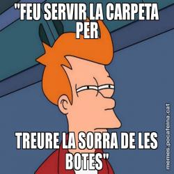 "FEU SERVIR LA CARPETA PER TREURE LA SORRA DE LES BOTES"