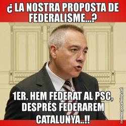 ¿ LA NOSTRA PROPOSTA DE FEDERALISME...? 1ER. HEM FEDERAT AL PSC, DESPRÉS FEDERAREM CATALUNYA..!!
