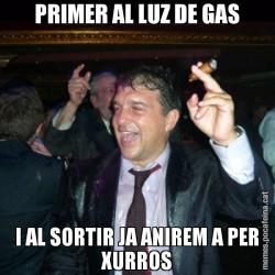 PRIMER AL LUZ DE GAS I AL SORTIR JA ANIREM A PER XURROS