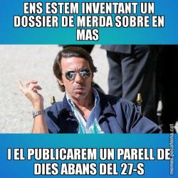 ENS ESTEM INVENTANT UN DOSSIER DE MERDA SOBRE EN MAS  I EL PUBLICAREM UN PARELL DE DIES ABANS DEL 27-S