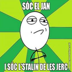 SÓC EL JAN I SÓC L'STALIN DE LES JERC