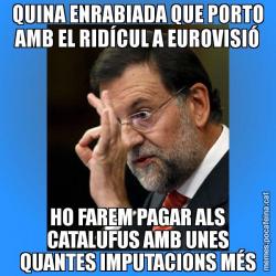 QUINA ENRABIADA QUE PORTO AMB EL RIDÍCUL A EUROVISIÓ HO FAREM PAGAR ALS CATALUFUS AMB UNES QUANTES IMPUTACIONS MÉS