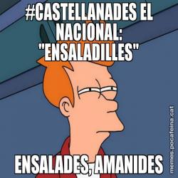 #CASTELLANADES EL NACIONAL: "ENSALADILLES" ENSALADES, AMANIDES