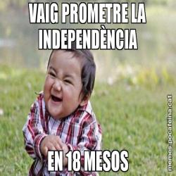 VAIG PROMETRE LA INDEPENDÈNCIA EN 18 MESOS