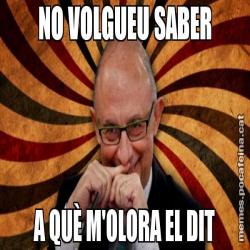 NO VOLGUEU SABER A QUÈ M'OLORA EL DIT