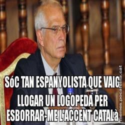 SóC TAN ESPANYOLISTA QUE VAIG LLOGAR UN LOGOPEDA PER ESBORRAR-ME L'ACCENT CATALà