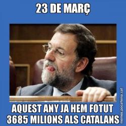 23 DE MARÇ AQUEST ANY JA HEM FOTUT 3685 MILIONS ALS CATALANS