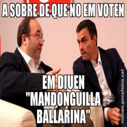 A SOBRE DE QUE NO EM VOTEN EM DIUEN "MANDONGUILLA BALLARINA"