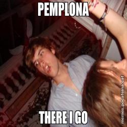 PEMPLONA THERE I GO
