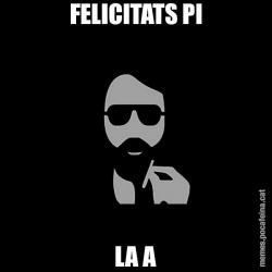 FELICITATS PI LA A