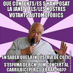 QUE CONTENTS/ES S’HAN POSAT LA JANET I ELS/LES NOSTRES VOTANTS AUTOMOFÒBICS EN SABER QUE LA INDÚSTRIA DE COTXE S’ESFUMA DE BCN! FEM CONCERT AL CARRILBICI PER CELEBRAR-HO??
