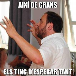 AIXÍ DE GRANS ELS TINC D'ESPERAR TANT