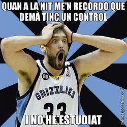 QUAN A LA NIT ME'N RECORDO QUE DEMÀ TINC UN CONTROL I NO HE ESTUDIAT