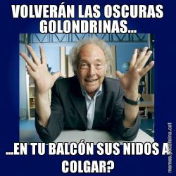 VOLVERÁN LAS OSCURAS GOLONDRINAS... ...EN TU BALCÓN SUS NIDOS A COLGAR?