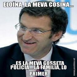 ELOÍNA, LA MEVA COSINA... ...ES LA MEVA GOSSETA POLICIA... LA FAMÍLIA, LO PRIMER