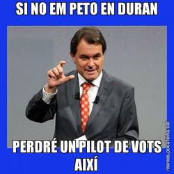 SI NO EM PETO EN DURAN PERDRÉ UN PILOT DE VOTS AIXÍ