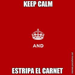 KEEP CALM ESTRIPA EL CARNET