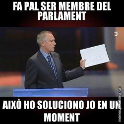 FA PAL SER MEMBRE DEL PARLAMENT AIXÒ HO SOLUCIONO JO EN UN MOMENT
