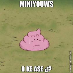 MINIYOUWS O KE ASE ¿?