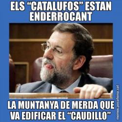 ELS “CATALUFOS” ESTAN ENDERROCANT LA MUNTANYA DE MERDA QUE VA EDIFICAR EL “CAUDILLO”