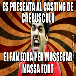ES PRESENTA AL CASTING DE CREPUSCULO EL FAN FORA PER MOSSEGAR MASSA FORT