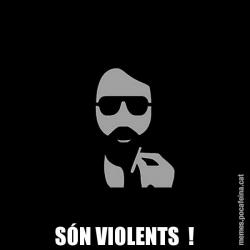 SÓN VIOLENTS  !