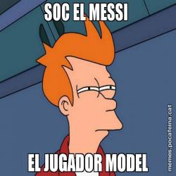 SOC EL MESSI  EL JUGADOR MODEL
