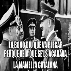 EN BONO DIU QUE VA PLEGAR PERQUÈ VEIA QUE SE'LS ACABAVA LA MAMELLA CATALANA