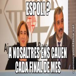 ESPOLI ? A NOSALTRES ENS CAUEN CADA FINAL DE MES
