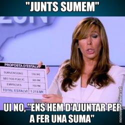 "JUNTS SUMEM" UI NO, "ENS HEM D'AJUNTAR PER A FER UNA SUMA"