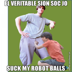 EL VERITABLE SION SOC JO SUCK MY ROBOT BALLS
