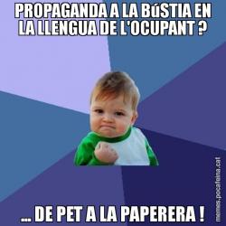 PROPAGANDA A LA BúSTIA EN LA LLENGUA DE L'OCUPANT ? ... DE PET A LA PAPERERA !