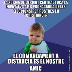 LA XUSMA DE L'ERMOT CENTRAL TOCA LA FAVA A TV3 AMB PROPAGANDA DE LES ELECCIONS, PER POSTRES EN "CRISTIANO"? EL COMANDAMENT A DISTÀNCIA ÉS EL NOSTRE AMIC
