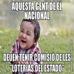 AQUESTA GENT DE EL NACIONAL DEUEN TENIR COMISIÓ DE LES "LOTERIAS DEL ESTADO"