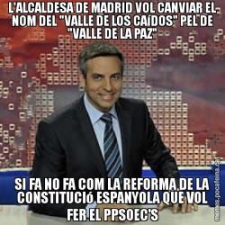 L'ALCALDESA DE MADRID VOL CANVIAR EL NOM DEL "VALLE DE LOS CAíDOS" PEL DE "VALLE DE LA PAZ" SI FA NO FA COM LA REFORMA DE LA CONSTITUCIó ESPANYOLA QUE VOL FER EL PPSOEC'S