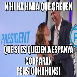 N'HI HA HAHA QUE CREUEN QUE SI ES QUEDEN A ESPANYA COBRARAN PENSIOOHOHONS!