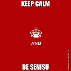 KEEP CALM BE SENISU