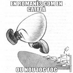 EN ROMANÈS COM EN CATALÀ OU NOU JOC FOC