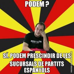 PODEM ? SÍ. PODEM PRESCINDIR DE LES SUCURSALS DE PARTITS ESPANYOLS