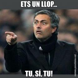 ETS UN LLOP... TU, SÍ, TU!