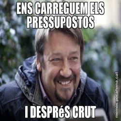 ENS CARREGUEM ELS PRESSUPOSTOS I DESPRéS CRUT