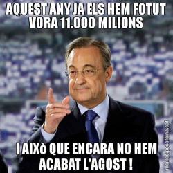 AQUEST ANY JA ELS HEM FOTUT VORA 11.000 MILIONS I AIXò QUE ENCARA NO HEM ACABAT L'AGOST !