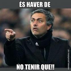 ÉS HAVER DE  NO TENIR QUE!!