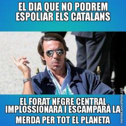 EL DIA QUE NO PODREM ESPOLIAR ELS CATALANS EL FORAT NEGRE CENTRAL IMPLOSSIONARÀ I ESCAMPARÀ LA MERDA PER TOT EL PLANETA
