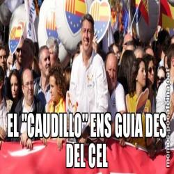 EL "CAUDILLO" ENS GUIA DES DEL CEL
