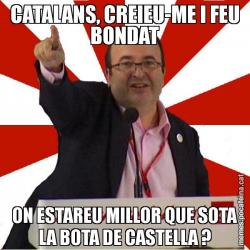 CATALANS, CREIEU-ME I FEU BONDAT ON ESTAREU MILLOR QUE SOTA LA BOTA DE CASTELLA ?