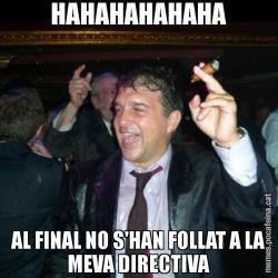 HAHAHAHAHAHA AL FINAL NO S'HAN FOLLAT A LA MEVA DIRECTIVA