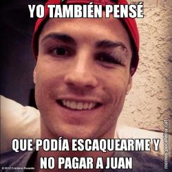 YO TAMBIÉN PENSÉ QUE PODÍA ESCAQUEARME Y NO PAGAR A JUAN